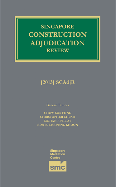 Singapore Construction Adjudication Review [2013]