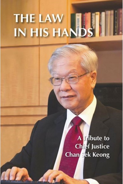 The Law in His Hands: A Tribute to Chief Justice Chan Sek Keong