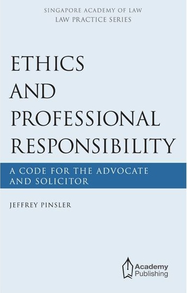 Ethics and Professional Responsibility: A Code for the Advocate and Solicitor