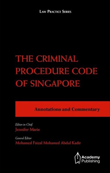 The Criminal Procedure Code of Singapore – Annotations and Commentary