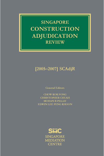 Singapore Construction Adjudication Review [2005-2007]