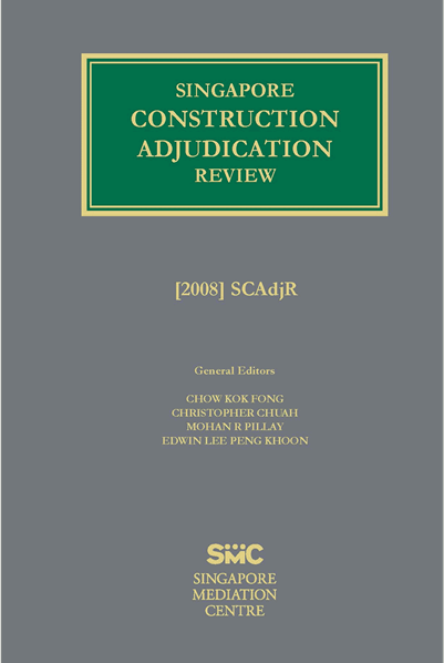 OUT OF PRINT : Singapore Construction Adjudication Review [2008]