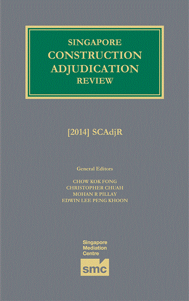 OUT OF PRINT - Singapore Construction Adjudication Review [2014]