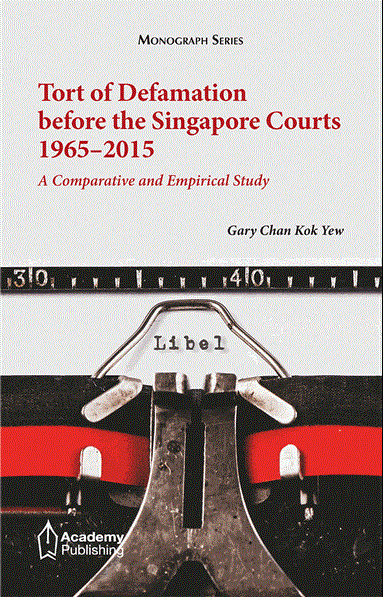 Tort of Defamation before the Singapore Courts 1965–2015 : A Comparative and Empirical Study