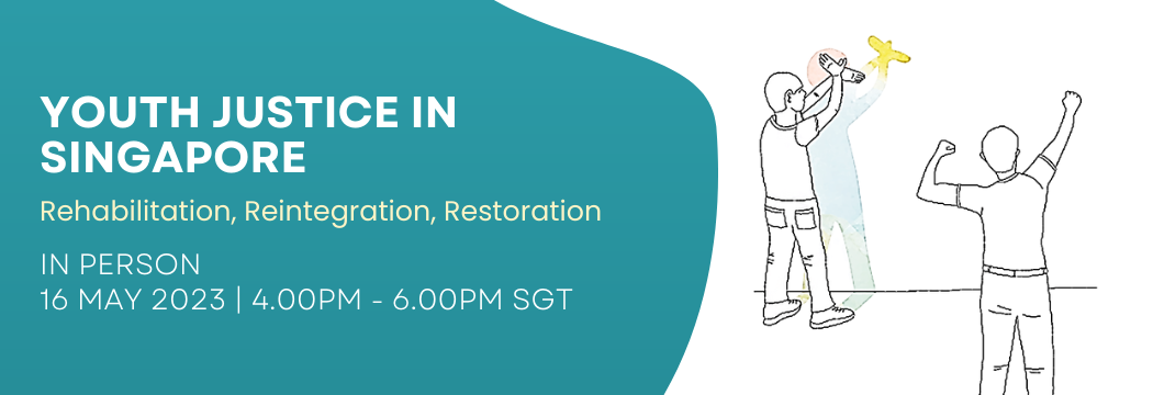 Youth Justice in Singapore – Rehabilitation, Reintegration, Restoration